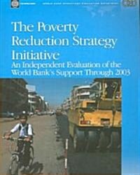 The Poverty Reduction Strategy Initiative: An Independent Evaluation of the World Banks Support Through 2003 (Paperback)