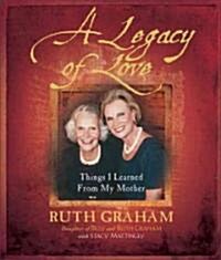 A Legacy of Love: Things I Learned from My Mother (Hardcover)