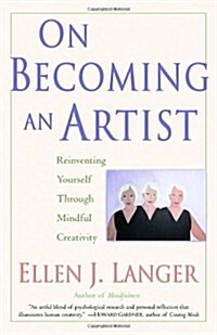 On Becoming an Artist: Reinventing Yourself Through Mindful Creativity (Paperback)