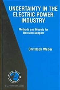 Uncertainty in the Electric Power Industry: Methods and Models for Decision Support (Hardcover, 2005)