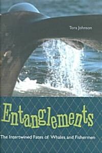 Entanglements: The Intertwined Fates of Whales and Fishermen (Hardcover)