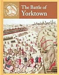 The Battle of Yorktown (Library Binding)