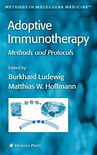Adoptive Immunotherapy: Methods and Protocols (Hardcover, 2005)