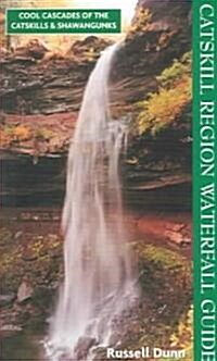 Catskill Region Waterfall Guide: Cool Cascades of the Catskills & Shawangunks (Paperback)