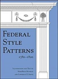 Federal Style Patterns 1780-1820: Interior Architectural Trim and Fences [With CDROM] (Hardcover)