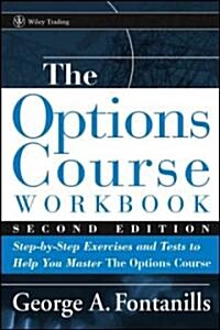 The Options Course Workbook: Step-By-Step Exercises and Tests to Help You Master the Options Course (Paperback, 2)