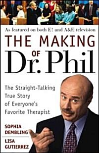 The Making of Dr. Phil: The Straight-Talking True Story of Everyones Favorite Therapist (Paperback)