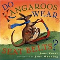 Do Kangaroos Wear Seat Belts? (Hardcover)