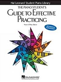 The Piano Students Guide to Effective Practicing (Paperback, 2)