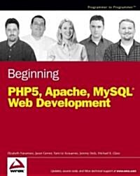 Beginning PHP5, Apache, and MySQL Web Development (Paperback)