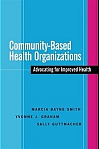 Community-Based Health Organizations: Advocating for Improved Health (Paperback)
