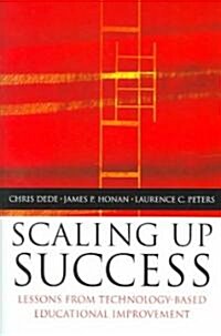 Scaling Up Success: Lessons Learned from Technology-Based Educational Improvement (Hardcover)