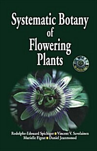 Systematic Botany of Flowering Plants: A New Phytogenetic Approach of the Angiosperms of the Temperate and Tropical Regions (Paperback)