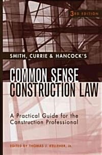 [중고] Smith, Currie & Hancock‘s Common Sense Construction Law (Hardcover, CD-ROM, 3rd)