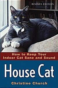 House Cat: How to Keep Your Indoor Cat Sane and Sound (Paperback, 2, Revised)