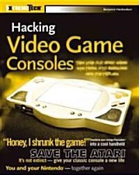 Hacking Video Game Consoles (Paperback)