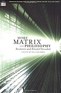 [중고] More Matrix and Philosophy: Revolutions and Reloaded Decoded (Paperback)