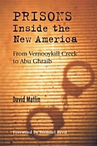 Prisons Inside the New America: From Vernooykill Creek to Abu Ghraib (Paperback, 2)