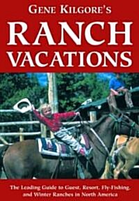 Gene Kilgores Ranch Vacations (Paperback, 7th)