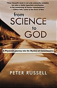 From Science to God: A Physicists Journey Into the Mystery of Consciousness (Paperback, Revised)