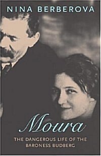 Moura: The Dangerous Life of the Baroness Budberg (Hardcover)