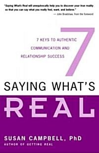 Saying Whats Real: 7 Keys to Authentic Communication and Relationship Success (Paperback)