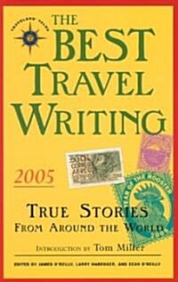 The Best Travel Writing 2005: True Stories from Around the World (Paperback, 2005)