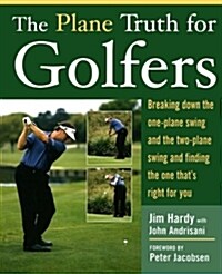 [중고] The Plane Truth for Golfers: Breaking Down the One-Plane Swing and the Two-Plane Swing and Finding the One Thats Right for You (Paperback)