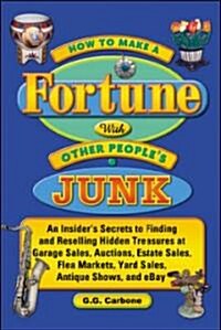 How To Make A Fortune With Other Peoples Junk (Paperback)