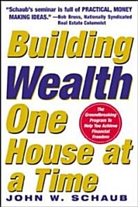 Building Wealth One House At A Time (Paperback)
