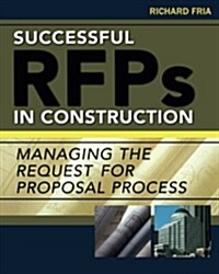 Successful RFPs in Construction: Managing the Request for Proposal Process (Paperback)
