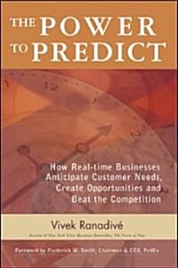 [중고] The Power to Predict: How Real-Time Businesses Anticipate Customer Needs, Create Opportunities, and Beat the Competition (Hardcover)