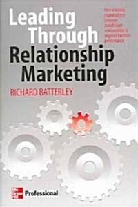 Leading Through Relationship Marketing (Paperback)