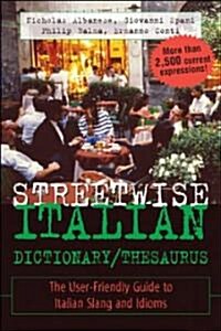 Streetwise Italian Dictionary/Thesaurus: The User-Friendly Guide to Italian Slang and Idioms (Paperback)