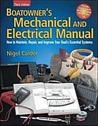 Boatowners Mechanical and Electrical Manual: How to Maintain, Repair, and Improve Your Boats Essential Systems (Hardcover, 3, Revised)