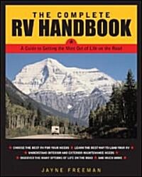 The Complete RV Handbook: A Guide to Getting the Most Out of Life on the Road (Paperback)
