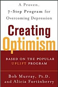 Creating Optimism: A Proven, Seven-Step Program for Overcoming Depression (Paperback)