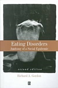 Eating Disorders: Anatomy of a Social Epidemic (Paperback, 2)