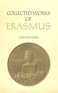 Collected Works of Erasmus: Controversies, Volume 84 (Hardcover)