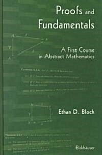 Proofs and Fundamentals: A First Course in Abstract Mathematics (Hardcover)
