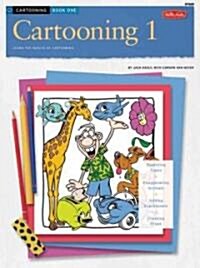 Cartooning: Cartooning 1: Learn the Basics of Cartooning (Paperback)