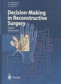 Decision-Making in Reconstructive Surgery: Upper Extremity (Hardcover)