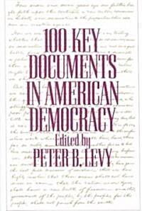 100 Key Documents in American Democracy (Paperback)