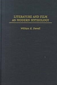 Literature and Film As Modern Mythology (Hardcover)