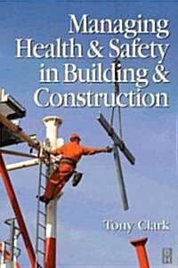 Managing Health and Safety in Building and Construction (Paperback)