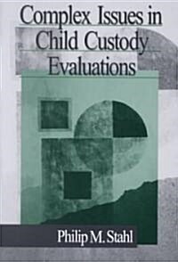 Complex Issues in Child Custody Evaluations (Paperback)