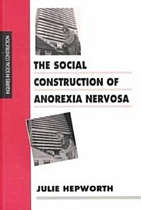 The Social Construction of Anorexia Nervosa (Paperback)