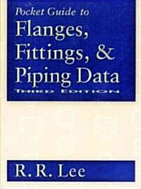 Pocket Guide to Flanges, Fittings, & Piping Data (Paperback, 3rd)