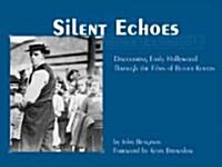 Silent Echoes: Discovering Early Hollywood Through the Films of Buster Keaton (Paperback)