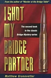 I Shot My Bridge Partner (Paperback)